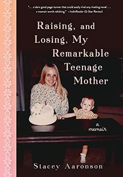 portada Raising, and Losing, my Remarkable Teenage Mother: A Memoir (en Inglés)