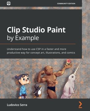 portada Clip Studio Paint by Example: Understand how to use CSP in a faster and more productive way for concept art, illustrations, and comics (en Inglés)