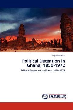 portada political detention in ghana, 1850-1972 (en Inglés)