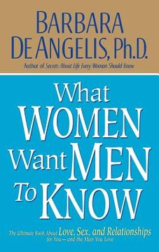 portada What Women Want men to Know: The Ultimate Book About Love, Sex, and Relationships for You-Andthe man you Love (in English)
