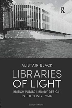 portada Libraries of Light: British Public Library Design in the Long 1960S 