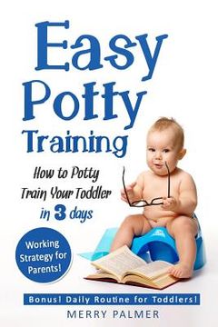 portada Easy Potty Training: How to Potty Train Your Toddler in 3 days (en Inglés)