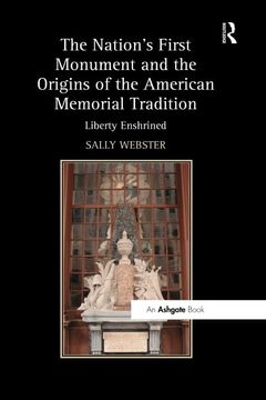 portada The Nation's First Monument and the Origins of the American Memorial Tradition: Liberty Enshrined