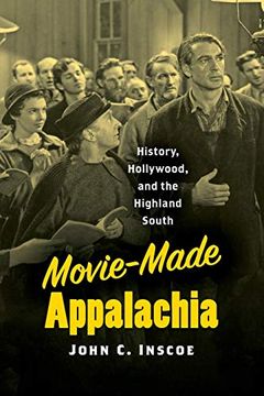 portada Movie-Made Appalachia: History, Hollywood, and the Highland South (en Inglés)