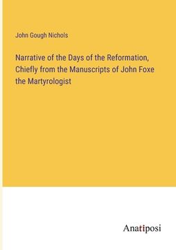 portada Narrative of the Days of the Reformation, Chiefly from the Manuscripts of John Foxe the Martyrologist