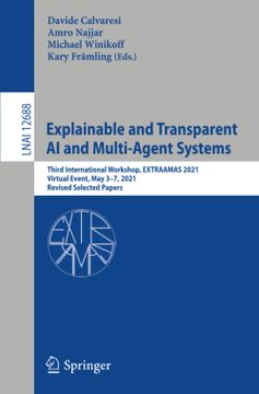 portada Explainable and Transparent ai and Multi-Agent Systems: Third International Workshop, Extraamas 2021, Virtual Event, may 3–7, 2021, Revised Selected Papers: 12688 (Lecture Notes in Computer Science)