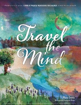 portada Travel the Mind: A Book of Magical Meditations for Children (in English)