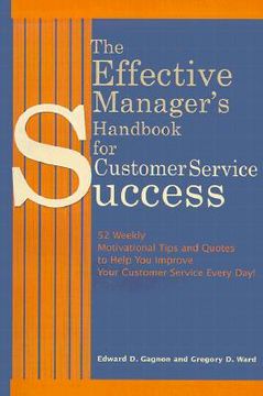portada the effective manager's handbook for customer service success: 52 weekly motivational tips and quotes to help you improve your customer service every