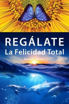portada Regalate La Felicidad Total (Spanish Edition)