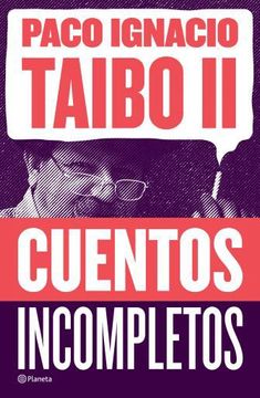 portada Cuentos Incompletos. Paco Ignacio Taibo ii (in Spanish)