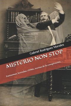 portada Misterio Non Stop: Fantasmas, leyendas, OVNIs, teorías de la conspiración, ... (in Spanish)