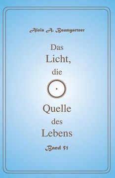 portada Das Licht, die Quelle des Lebens - Band 51 (in German)