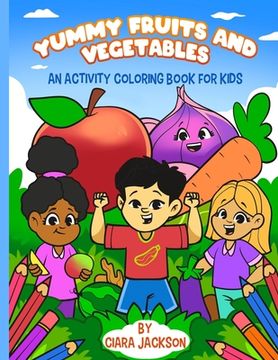 portada Yummy Fruits and Vegetables: An Activity Coloring Book for Kids (en Inglés)