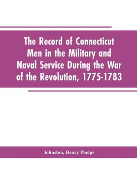 portada The Record of Connecticut men in the Military and Naval Service During the war of the Revolution, 1775-1783 (in English)