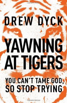 portada Yawning at Tigers: You Can't Tame God, So Stop Trying (en Inglés)