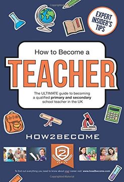 portada How to Become a Teacher: The ULTIMATE guide to becoming a qualified primary and secondary school teacher in the UK (Insiders Guide)
