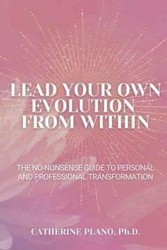 portada Lead Your Own Evolution from Within: The no-nonsense guide to personal and professional transformation (en Inglés)