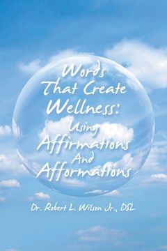 portada Words That Create Wellness: Using Affirmations and Afformations (en Inglés)