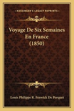 portada Voyage De Six Semaines En France (1850) (in French)