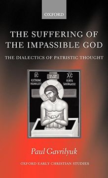 portada The Suffering of the Impassible God: The Dialectics of Patristic Thought (Oxford Early Christian Studies) (en Inglés)