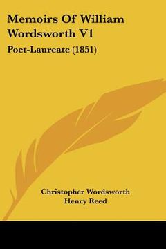 portada memoirs of william wordsworth v1: poet-laureate (1851) (en Inglés)