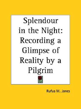 portada splendour in the night: recording a glimpse of reality by a pilgrim