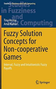 portada Fuzzy Solution Concepts for Non-Cooperative Games: Interval, Fuzzy and Intuitionistic Fuzzy Payoffs (Studies in Fuzziness and Soft Computing) (en Inglés)