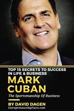 portada MARK CUBAN - Top 15 Secrets To Success In Life & Business: The Sportsmanship Of Business