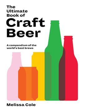 portada The Ultimate Book of Craft Beer: Over 100 of the World s Best Brews (en Inglés)
