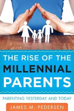 portada The Rise of the Millennial Parents: Parenting Yesterday and Today (en Inglés)