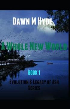 portada A Whole New World: Evolution & The Legacy of Ash Series?Book 1 (in English)