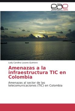 portada Amenazas a la infraestructura TIC en Colombia: Amenazas al sector de las telecomunicaciones (TIC) en Colombia (Spanish Edition)