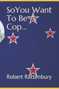 portada So You Want to Be a Cop? (en Inglés)