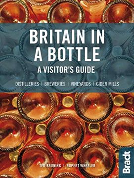 portada Britain in a Bottle: A Visitor’S Guide to the Breweries, Cider Mills, Distilleries and Vineyards of Great Britain (Bradt Travel Guide) (en Inglés)
