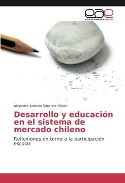 portada Desarrollo y educación en el sistema de mercado chileno: Reflexiones en torno a la participación escolar