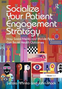 portada Socialize Your Patient Engagement Strategy: How Social Media and Mobile Apps Can Boost Health Outcomes (en Inglés)
