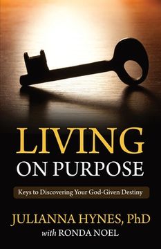 portada Living On Purpose: Keys to Discovering Your God-Given Destiny (en Inglés)