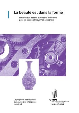 portada La beauté est dans la forme: Initiation aux dessins et modèles industriels pour les petites et moyennes entreprises (en Francés)