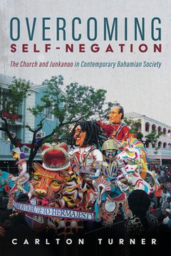 portada Overcoming Self-Negation: The Church and Junkanoo in Contemporary Bahamian Society (in English)