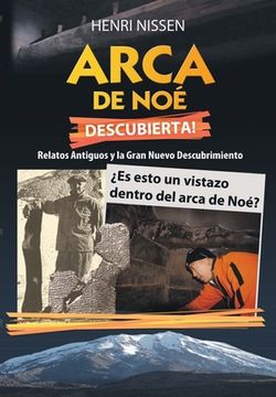 portada Arca de Noé Descubierta!: Relatos Antiguos y la Gran Nuevo Descubrimiento.