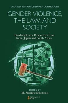 portada Gender Violence, the Law, and Society: Interdisciplinary Perspectives From India, Japan and South Africa (Emerald Interdisciplinary Connexions) 