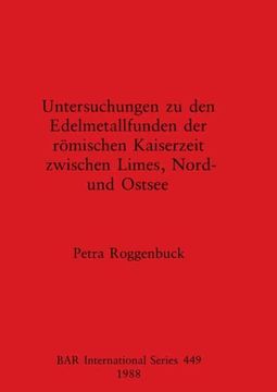portada Untersuchungen zu den Edelmetallfund der Romischen Kaiserzeit: 449 (British Archaeological Reports International Series) (en Alemán)