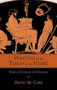 portada Writing on the Tablet of the Heart: Origins of Scripture and Literature 