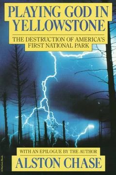 portada Playing god in Yellowstone: The Destruction of America's First National Park (With an Epilogue by the Author) 