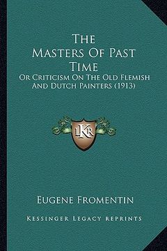 portada the masters of past time: or criticism on the old flemish and dutch painters (1913)