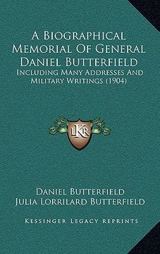 portada a biographical memorial of general daniel butterfield: including many addresses and military writings (1904) (en Inglés)