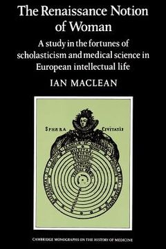 portada The Renaissance Notion of Woman: A Study in the Fortunes of Scholasticism and Medical Science in European Intellectual Life (Cambridge Studies in the History of Medicine) (en Inglés)