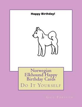 portada Norwegian Elkhound Happy Birthday Cards: Do It Yourself (en Inglés)
