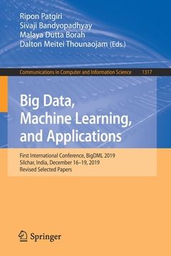 portada Big Data, Machine Learning, and Applications: First International Conference, Bigdml 2019, Silchar, India, December 16-19, 2019, Revised Selected Pape (en Inglés)