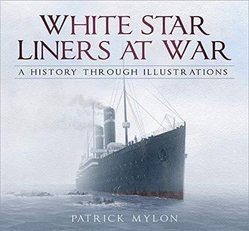 portada White Star Liners at War: A History Through Illustrations (en Inglés)
